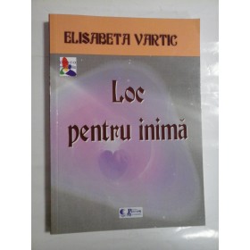 LOC PENTRU INIMA - ELISABETA VARTIC - (autograf si dedicatie pt. gen. I. Vlad)